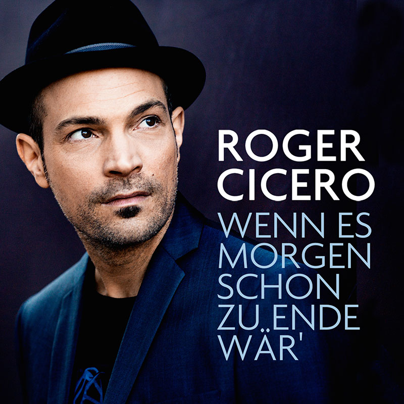 Neue Single: Roger Cicero – Wenn es morgen schon zu Ende wär